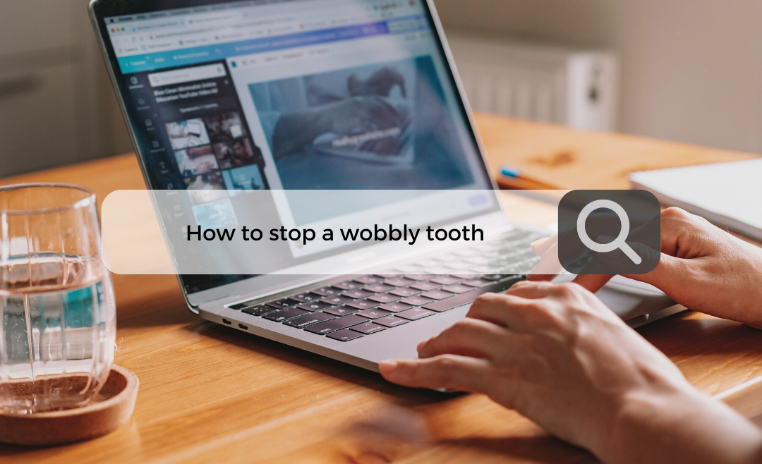 How To Stop A Wobbly Tooth